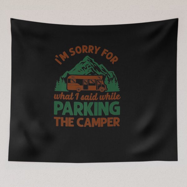 Item preview, CAMPING SORRY WHAT I SAID PARKING THE CAMPER MOTORHOME designed and sold by sobriowslen.
