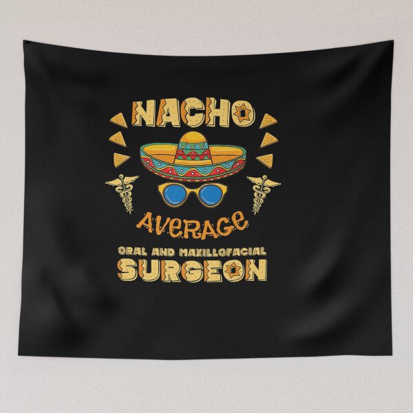 Item preview, NACHO AVERAGE ORAL AND MAXILLOFACIAL SURGEON CINCO DE MAYO designed and sold by sobriowslen.