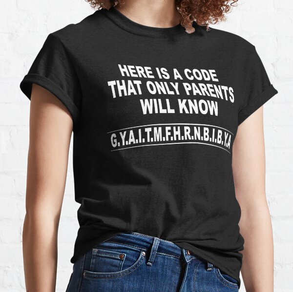 Item preview, Here Is A Code That Only Parents Will Know designed and sold by SheIsAQueen.