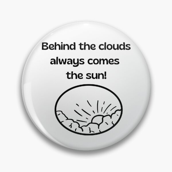Item preview, Behind The Clouds Always Comes The Sun designed and sold by WORLD-SOFIA.