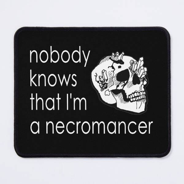 Item preview, Nobody Knows I'm a Necromancer designed and sold by JJMonty-Art.