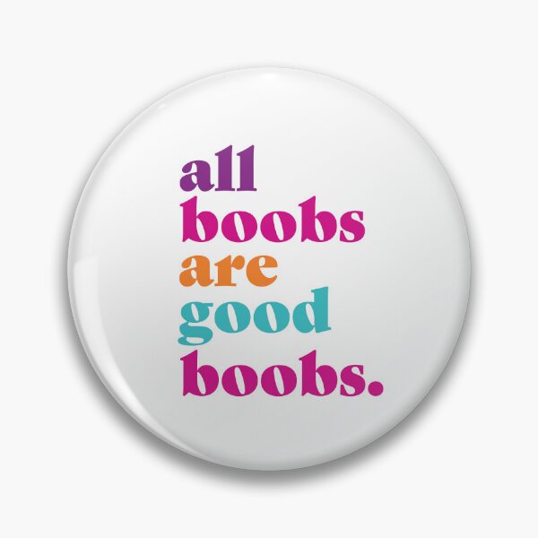 Item preview, All Boobs Are Good Boobs designed and sold by CosmicAeroplane.