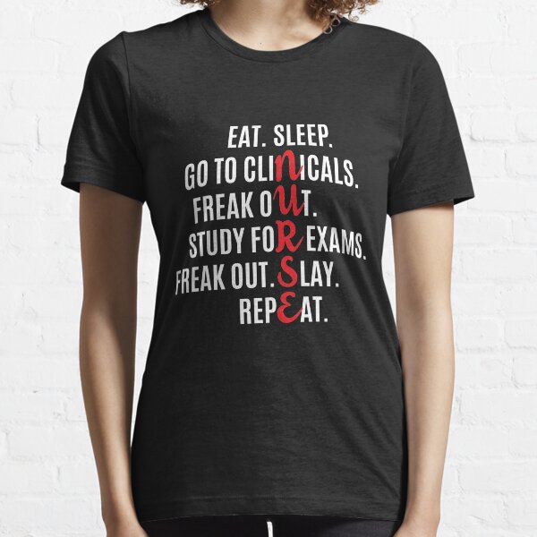 Funny Nurse Eat Sleep Go To Clinicals Essential T-Shirt