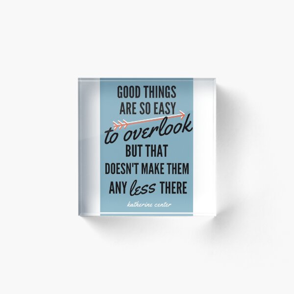 Good Things quote Acrylic Block