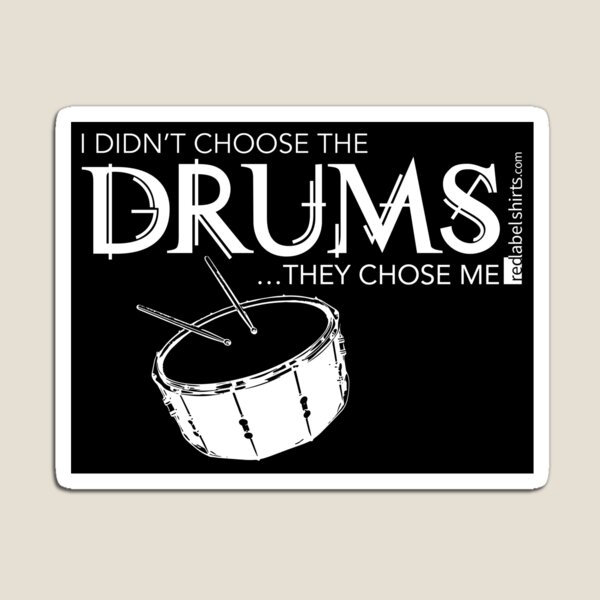 I Didn’t Choose The Snare Drum (White Lettering) Magnet