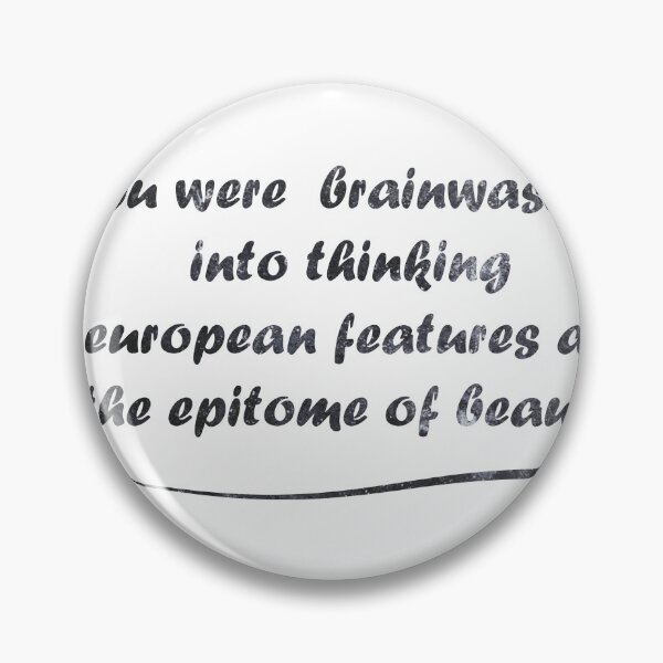 Item preview, you were  brainwashed  into thinking  European features are  the epitome of beauty designed and sold by KHALED DESIGN.
