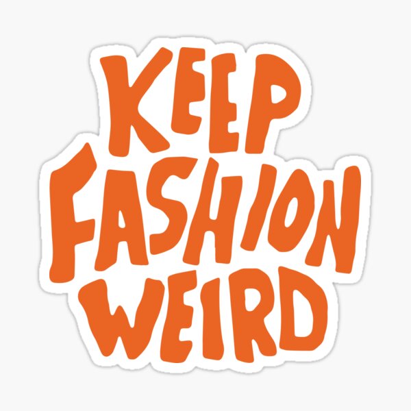 "keep fashion weird " Sticker for Sale by miadwyerkim Redbubble