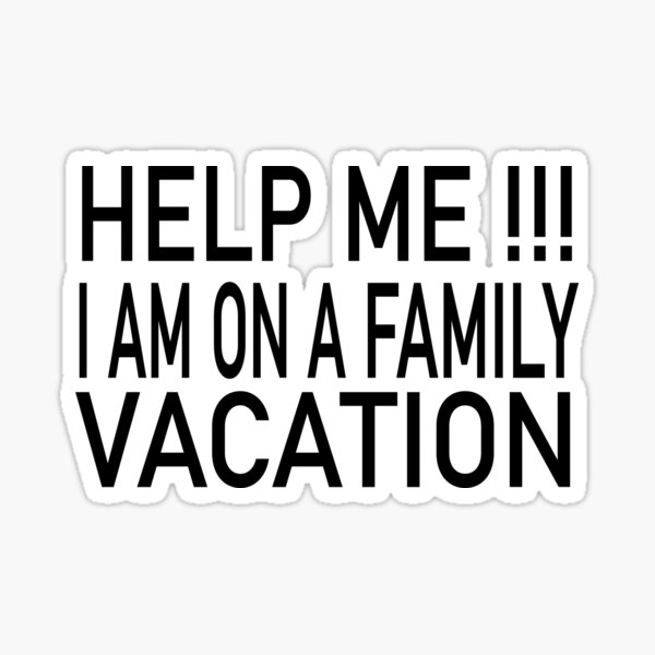 help-me-i-am-on-a-family-vacation-funny-and-cool-summer-sticker