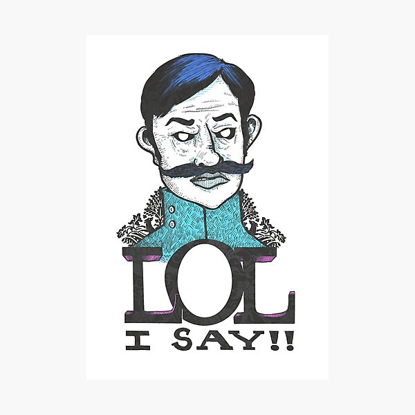 LOL I SAY! Photographic Print