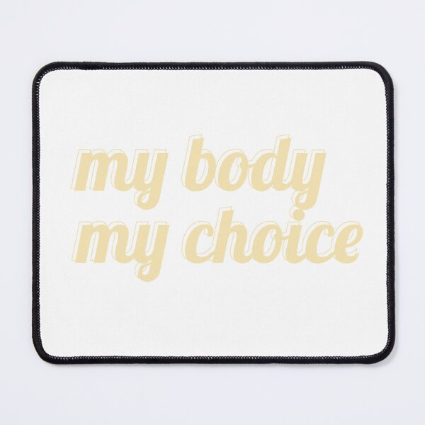 Item preview, my body my choice designed and sold by AlyssaCCastro.