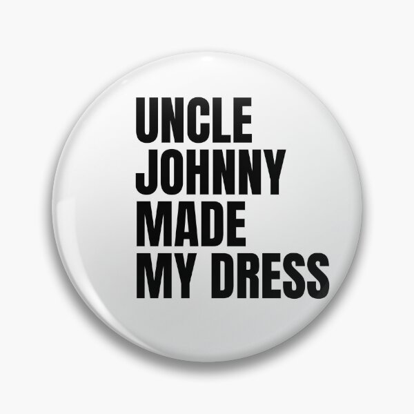 Item preview, Uncle Johnny Made My Dress designed and sold by Nickelhatton.