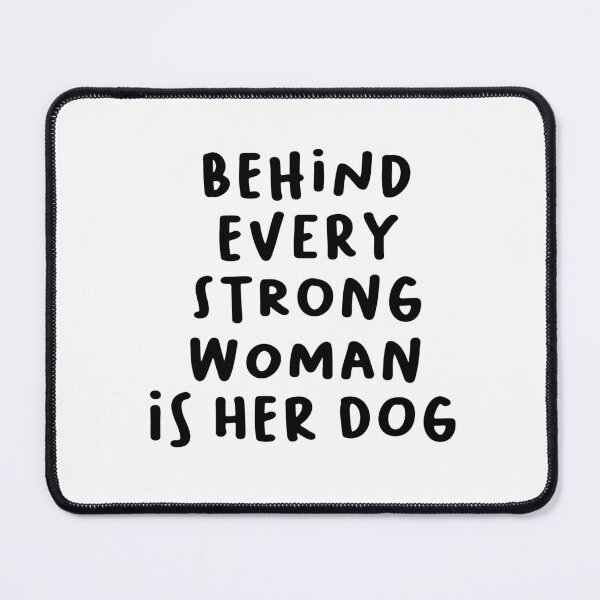 Item preview, behind every strong woman is her dog  designed and sold by pnkrose.