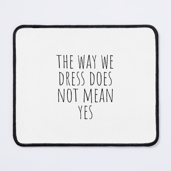 Item preview, the way we dress does not mean yes designed and sold by AlyssaCCastro.