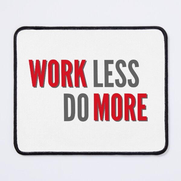Item preview, Work more, work less do more two meaning bold gray and red type designed and sold by WordStruggle.