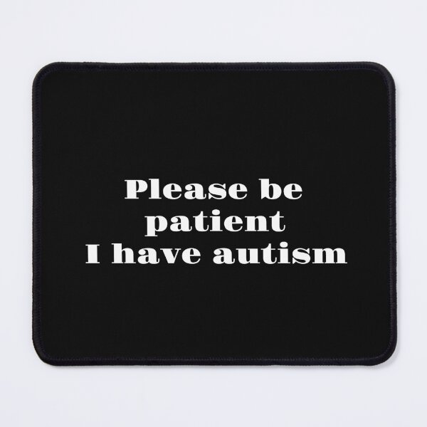 Item preview, Please Be Patient I Have Autism designed and sold by stor or.