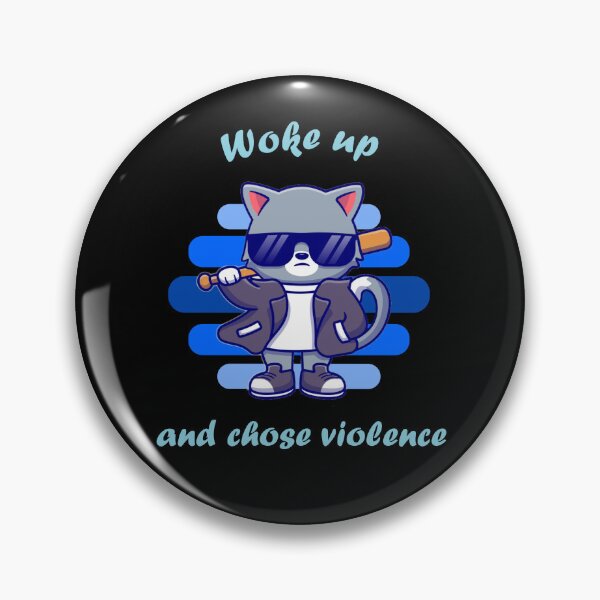 Item preview, Woke up and chose violence designed and sold by Jadir.