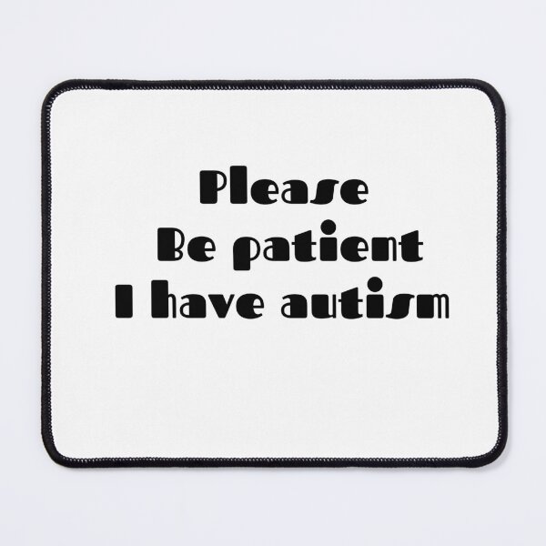 Item preview, Please Be Patient I Have Autism designed and sold by stor or.