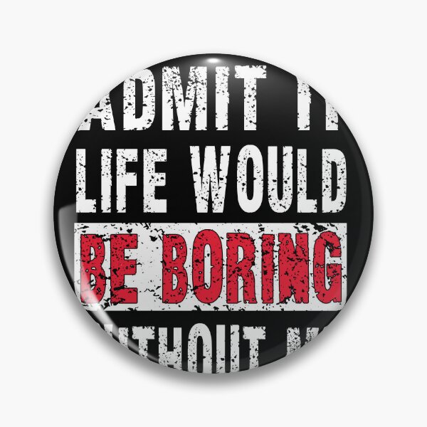 Item preview, Admit It Life Would Be Boring Without Me, Funny Saying Retro designed and sold by Countrysmart.