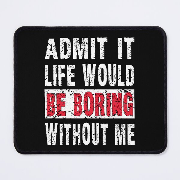 Item preview, Admit It Life Would Be Boring Without Me, Funny Saying Retro designed and sold by Countrysmart.