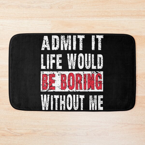 Item preview, Admit It Life Would Be Boring Without Me, Funny Saying Retro designed and sold by Countrysmart.