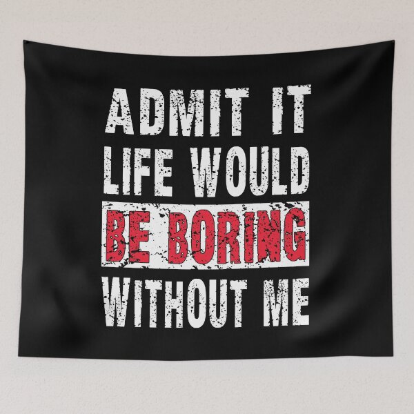 Item preview, Admit It Life Would Be Boring Without Me, Funny Saying Retro designed and sold by Countrysmart.