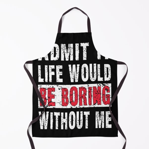 Item preview, Admit It Life Would Be Boring Without Me, Funny Saying Retro designed and sold by Countrysmart.