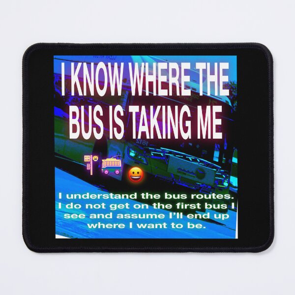 Item preview, I KNOW WHERE THE BUS IS TAKING ME designed and sold by UCSC Affirmations.