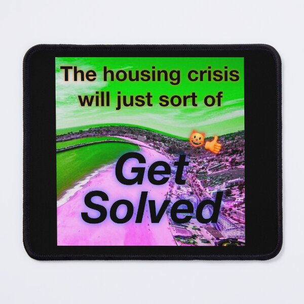 Item preview, The housing crisis will simply Get Solved designed and sold by UCSC Affirmations.
