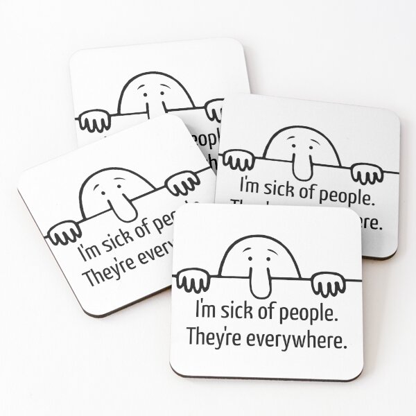 Item preview, I'm sick of people. They're everywhere. designed and sold by Finde.
