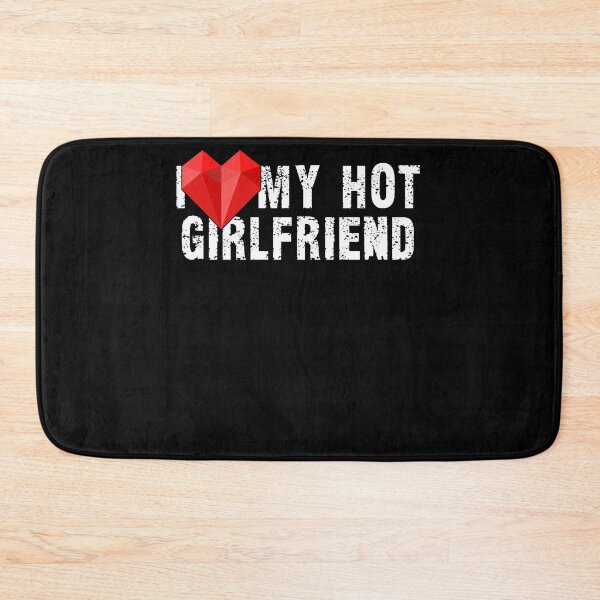 Item preview, I Love My Hot Girlfriend I Heart My Hot Girlfriend designed and sold by Countrysmart.