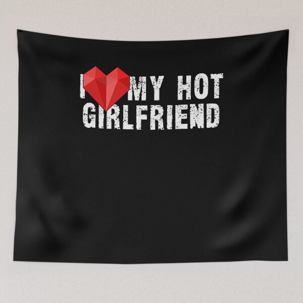 Item preview, I Love My Hot Girlfriend I Heart My Hot Girlfriend designed and sold by Countrysmart.