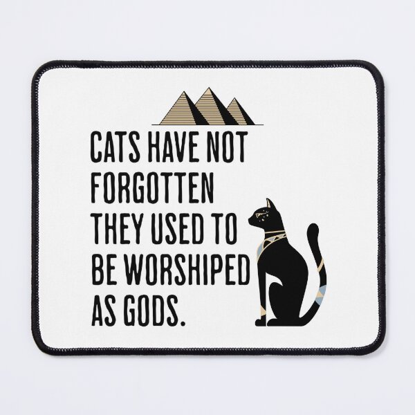 Item preview, Cats Have Not Forgotten They Used To Be Worshiped As Gods - Funny Cat Humor designed and sold by AlanPhotoArt.