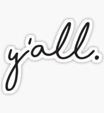 Y'all. - It's a southern thing. Sticker