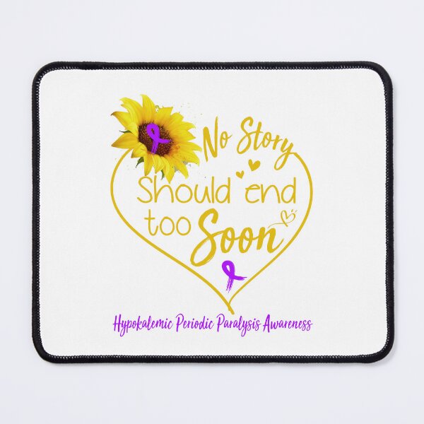 Item preview, Hypokalemic Periodic Paralysis Awareness No Story Should End Too Soon designed and sold by KirstybShop.