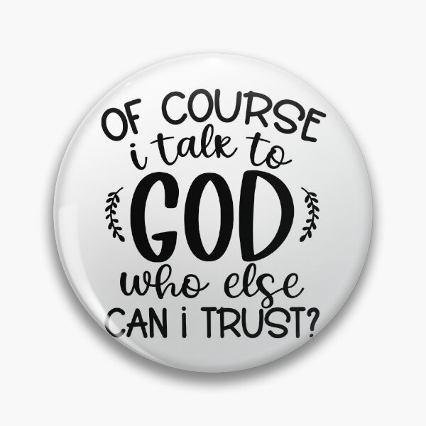 Item preview, Of Course I Talk To God Who Else Can I Trust? | Prayer | Christian Faith designed and sold by NobleForte.
