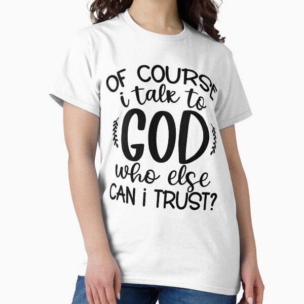 Vista previa del artículo con la obra «Por supuesto que hablo con Dios ¿En quién más puedo confiar? | Oración | Fe cristiana», diseñado y vendido por NobleForte.