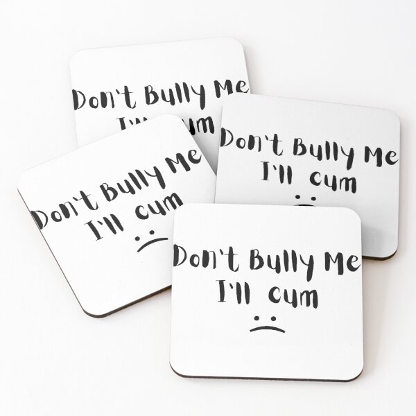 Item preview, Don't bully me I'll cum designed and sold by tatouma-shopp.