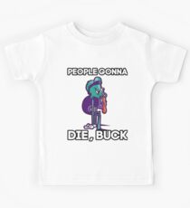 People gonna die, Buck. A nice picture of funny zombie will attract people's admiring glances Kids Tee