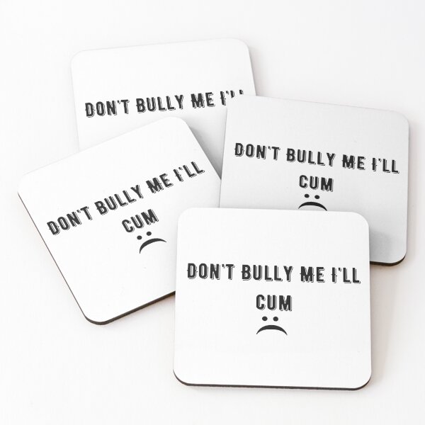 Item preview, Don't bully me I'll cum designed and sold by tatouma-shopp.