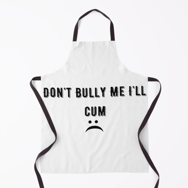 Item preview, Don't bully me I'll cum designed and sold by tatouma-shopp.