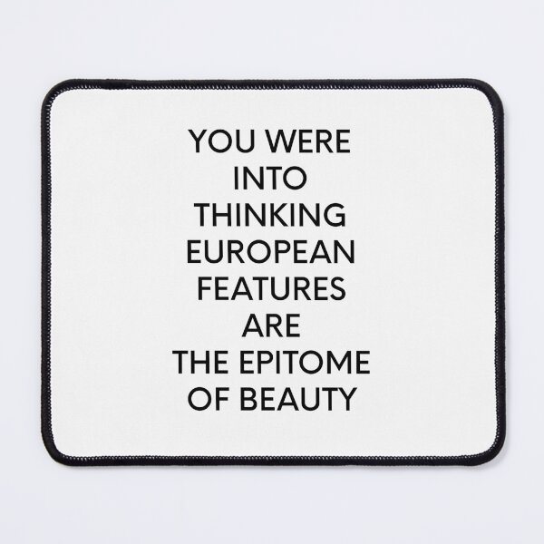 Item preview,  You Were Brainwashed Into Thinking European Features Are The Epitome Of Beauty designed and sold by Happy store ⭐⭐⭐⭐⭐.