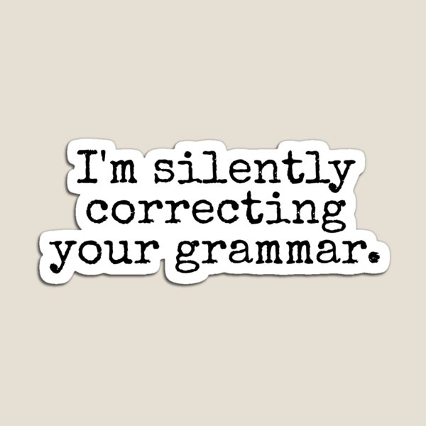 Aperçu de l'œuvre Je corrige silencieusement votre grammaire. créée et vendue par MadEDesigns.