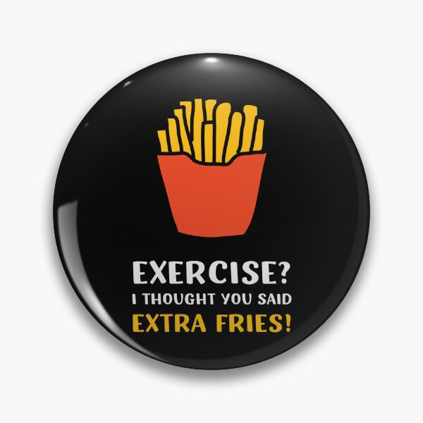 Item preview, Exercise? I Thought You Said Extra Fries! Funny French Fries Joke designed and sold by appareltolove.