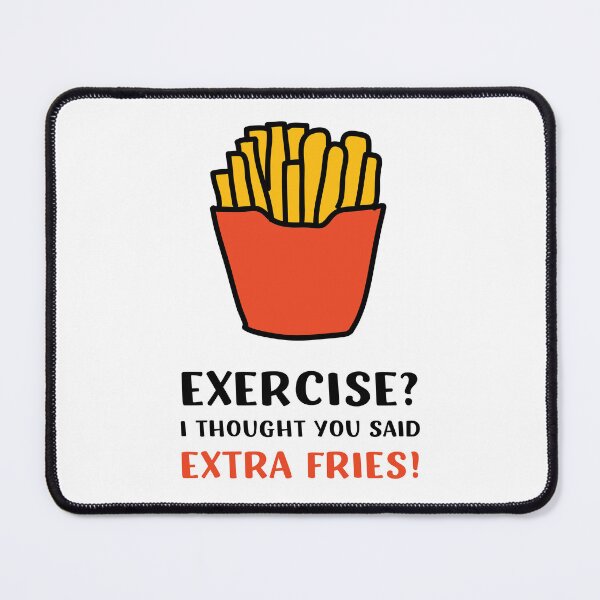 Item preview, Exercise? I Thought You Said Extra Fries! Funny French Fries Joke designed and sold by appareltolove.