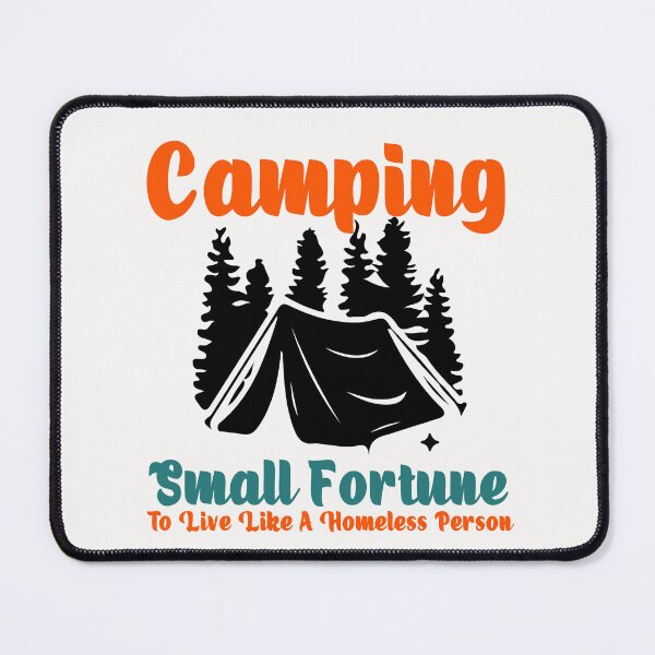 Item preview, Camping - Small Fortune To Live Like A Homeless Person designed and sold by manzee.