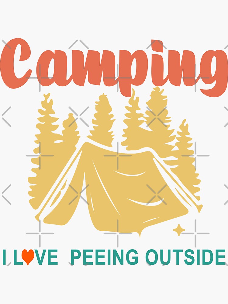 "Camping I Love Peeing Outside Funny Camping Hiking" Sticker for Sale