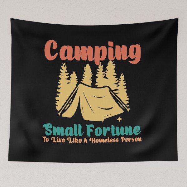 Item preview, Camping - Small Fortune To Live Like A Homeless Person designed and sold by manzee.