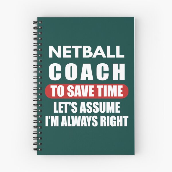 Item preview, Netball Coach To Save Time Let_s Assume I_m Always right, Netball Quote, Netball Design, F designed and sold by AmeliaBeilkez.
