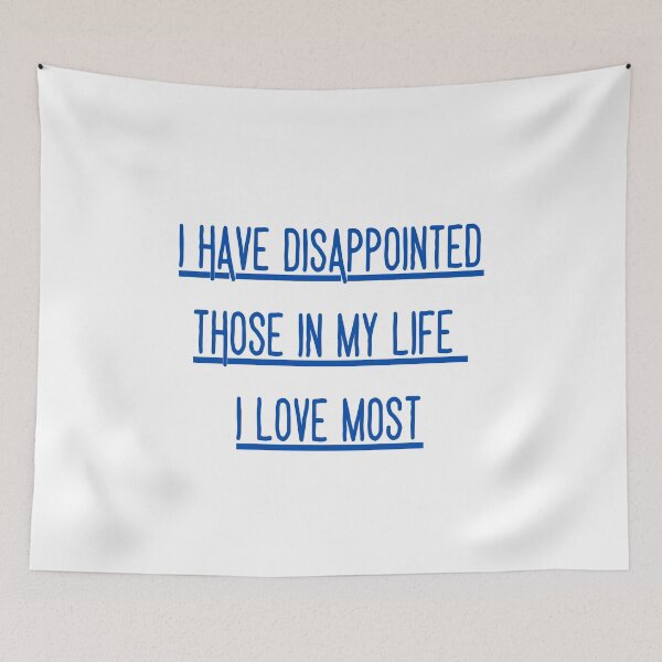 Item preview, I have disappointed those in my life i love most designed and sold by ROBOUE.