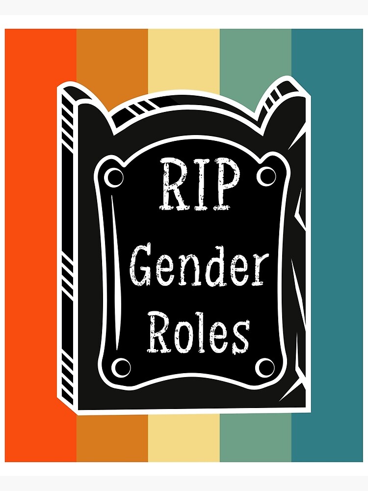 "gender roles are dead, rip gender roles" Poster for Sale by THROUGH